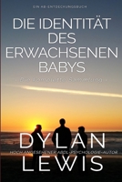 Die Identität des erwachsenen Babys Die komplette Sammlung: Ein ABDL-Psychologiebuch (German Edition) B0GY55GYRW Book Cover