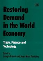 Restoring Demand in the World Economy: Trade, Finance and Technology 1858984580 Book Cover