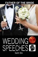 Wedding Speeches: Father Of The Bride Speeches: How To Give The Perfect Speech At Your Perfectly Wonderful Daughter's Wedding 1508867259 Book Cover