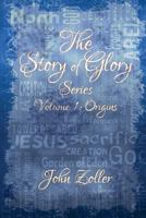 The Story of Glory Series (Vol. 1 - Origins) 1512377775 Book Cover