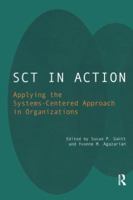 SCT® in Action: Applying the Systems-Centered Approach in Organizations 0595346774 Book Cover