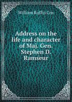 Address on the Life and Character of Maj. Gen. Stephen D. Ramseur 1015323618 Book Cover