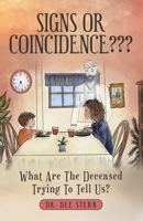 Signs or Coincidence: What Are the Deceased Trying to Tell Us? 1665737387 Book Cover