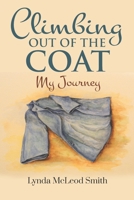 Climbing Out of the Coat, My Journey B09T2X81V1 Book Cover