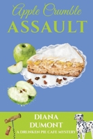 Apple Crumble Assault (The Drunken Pie Cafe Cozy Mystery) 1686630239 Book Cover