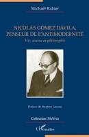 Nicolás Gómez Dávila, penseur de l'antimodernité: Vie, oeuvre et philosophie (Théôria) (French Edition) 2343219737 Book Cover