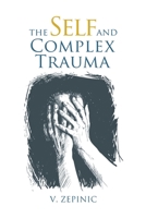 The Self and Complex Trauma 1528908082 Book Cover