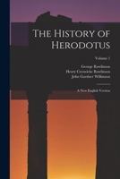 The History of Herodotus: A New English Version; Volume 1 1016995865 Book Cover