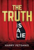 The Truth Is a Lie: The Complete Psychological and Motivational Journey to Personal Transformation Through Conscience Thought, Relationship Analysis and Educational Conditioning. 1796445592 Book Cover
