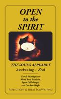 Open to the Spirit: The Soul's Alphabet Awakening Zeal 1546263764 Book Cover