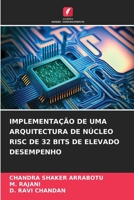 IMPLEMENTAÇÃO DE UMA ARQUITECTURA DE NÚCLEO RISC DE 32 BITS DE ELEVADO DESEMPENHO 6206245551 Book Cover