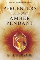 Percenters and the Amber Pendant 1734501340 Book Cover