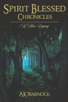 Spirit Blessed Chronicles: A New Legacy B0DVLRWFXX Book Cover