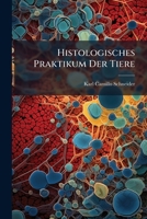 Histologisches Praktikum Der Tiere: Fur Studenten Und Forscher 1144241472 Book Cover