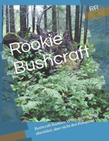 Rookie Bushcraft: Bushcraft Rookies: Wenn du den Wald überlebst, aber nicht den Kompass! (German Edition) B0DTHBSM5P Book Cover