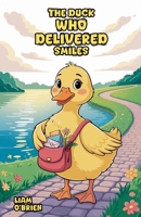 The Duck Who Delivered Smiles B0FQB42Q3S Book Cover