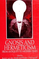 Gnosis and Hermeticism from Antiquity to Modern Times (Suny Series in Western Esoteric Traditions)