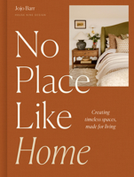 No Place Like Home: Creating timeless spaces, made for living 1805704117 Book Cover
