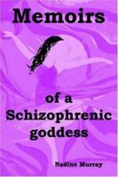 Memoirs of a Schizophrenic Goddess 0595291481 Book Cover