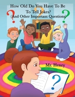How Old Do You Have to Be to Tell Jokes?: (And Other Important Questions) B0FCZWY8C6 Book Cover