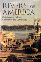 Rivers of America: Birthplaces of Culture, Commerce, and Community 1555913059 Book Cover
