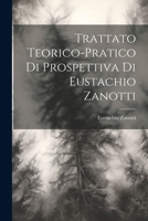 Trattato teorico-pratico di prospettiva di Eustachio Zanotti 1022212494 Book Cover