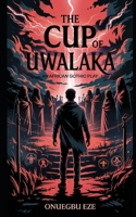 The Cup of Uwalaka: An African Gothic Play B0FL81S9R8 Book Cover