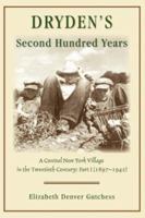 Dryden's Second Hundred Years: A Central New York Village in the Twentieth Century: Part I (1897-1942) 0595408176 Book Cover