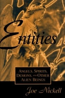 Entities: Angels, Spirits, Demons, and Other Alien Beings 0879759615 Book Cover