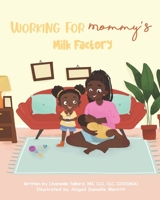 Working For Mommy's Milk Factory B0BHNCZBSL Book Cover