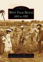 West Palm Beach: 1893 to 1950 (Images of America: Florida) 0738542725 Book Cover