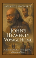 John's Heavenly Voyage Home: A stirring Christian novel of faith, visions, and hope B0FN8C38WV Book Cover