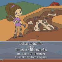 Dottie Digsallot and Her Dinosaur Discoveries 1546203222 Book Cover