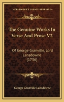 The Genuine Works In Verse And Prose V2: Of George Granville, Lord Lansdowne 1166310833 Book Cover