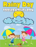 Rainy Day Toddler Activity Book: Dot To Dot, Mazes For Kids And Coloring Book For Kids: A Fun Jumbo Activity Book For Kids, Great Gift For Girls And ... Relaxing, (Children's Jumbo Coloring Books). B088B1MSY3 Book Cover