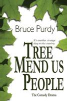 Tree Mend Us People: The comedy drama 1439263817 Book Cover