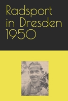 Radsport in Dresden 1950 B0BW3HQYPG Book Cover