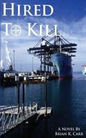 Hired To Kill 1484975820 Book Cover