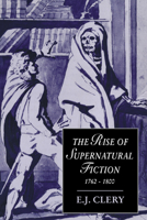 The Rise of Supernatural Fiction, 1762-1800 0521664586 Book Cover