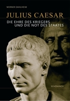Julius Caesar: Die Ehre Des Kriegers Und Die Not Des Staates. 3. Auflage 3506771000 Book Cover
