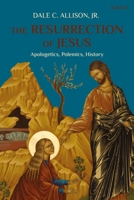 The Resurrection of Jesus: Apologetics, Polemics, History 0567697568 Book Cover