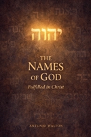 The Names of God Fulfilled in Christ B0GW77X11P Book Cover