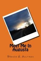 Meet Me In Augusta, #2 1540722503 Book Cover