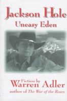 Jackson Hole: Uneasy Eden 1532982496 Book Cover