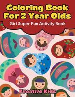 Coloring Book for 2 Year Olds Girl Super Fun Activity Book 1683772776 Book Cover