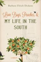 Love Bugs, Peaches, & My Life in the South: A Memoir 1618623168 Book Cover