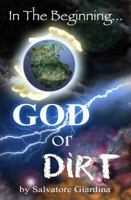 In the Beginning...God or Dirt? 0615412017 Book Cover