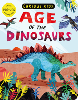 Curious Kids: Age of the Dinosaurs 1680106538 Book Cover