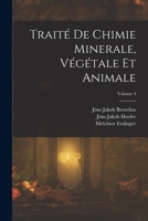 Traité De Chimie Minerale, Végétale Et Animale; Volume 4 1016818718 Book Cover
