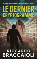 Le Dernier Cryptogramme: Un thriller policier de l’inspecteur Álex Cortés (Inspecteur Álex Cortés | Roman noir, thriller, policier, crime et mystère) (French Edition) B0F2F2S5T8 Book Cover